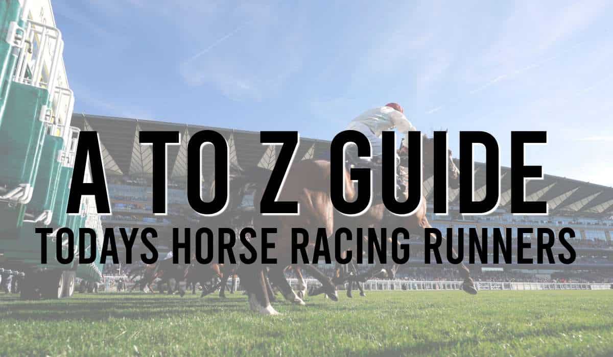 A-Z Guide Todays Horse Racing Runners