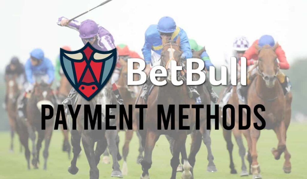 Betbull Payment Methods - Deposit and Withdrawals at Betbull Betting