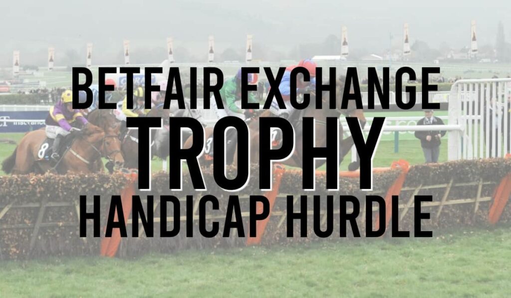 Betfair Exchange Trophy Handicap Hurdle 28 Betfair Exchange Trophy Handicap Hurdle