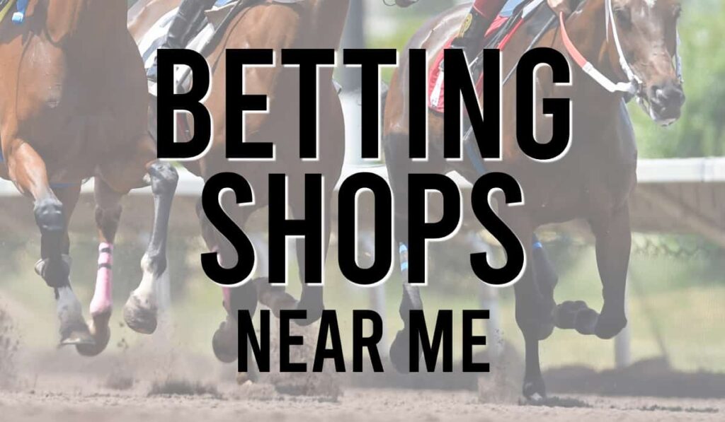 Betting Shops Near Me-Max-Quality