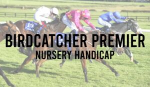 Birdcatcher Premier Nursery Handicap