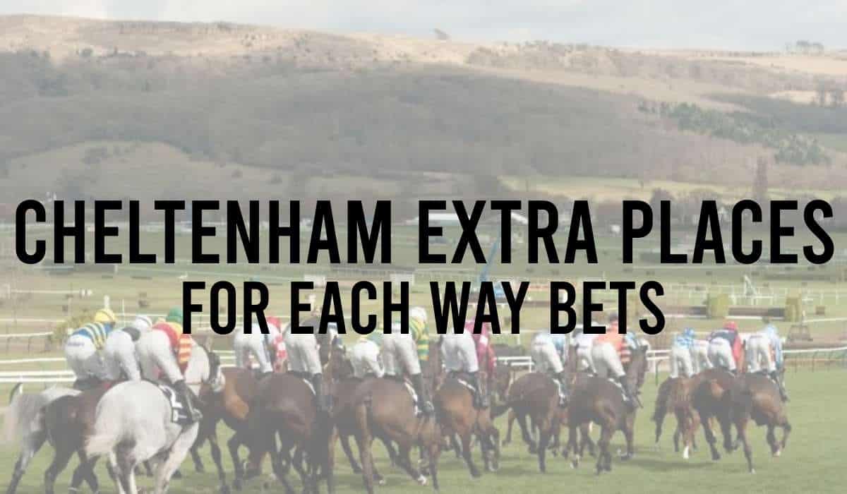 Cheltenham Extra Places For Each Way Bets