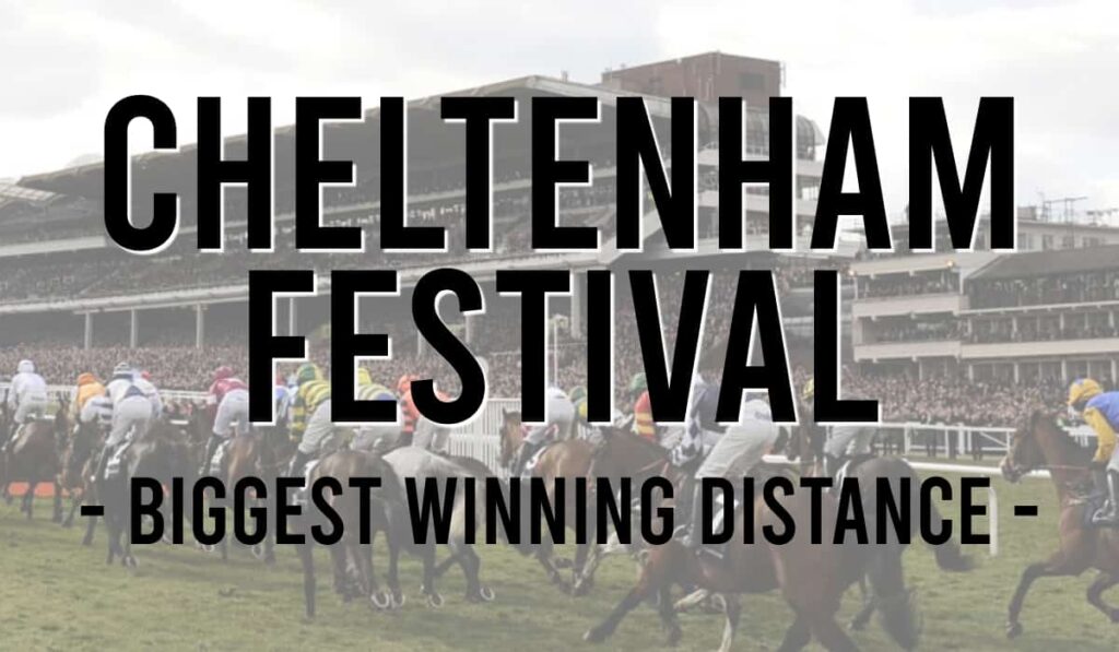 Cheltenham Festival – Biggest Race Winning Distance
