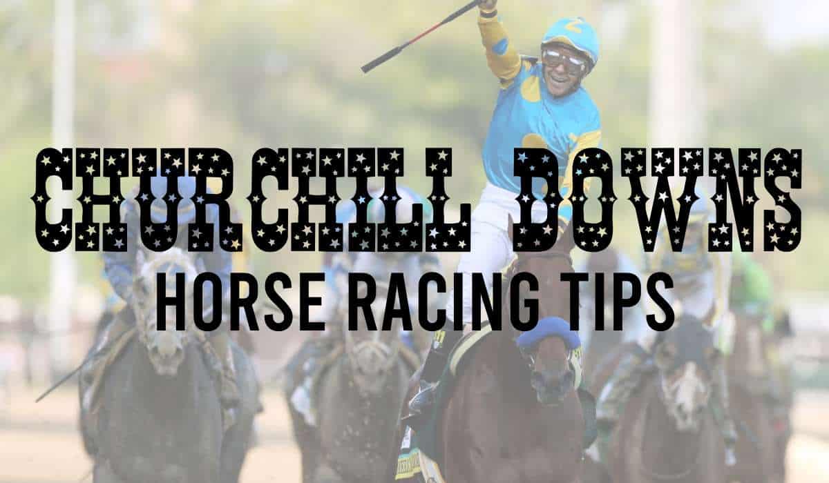 Churchill Downs Horse Racing Tips