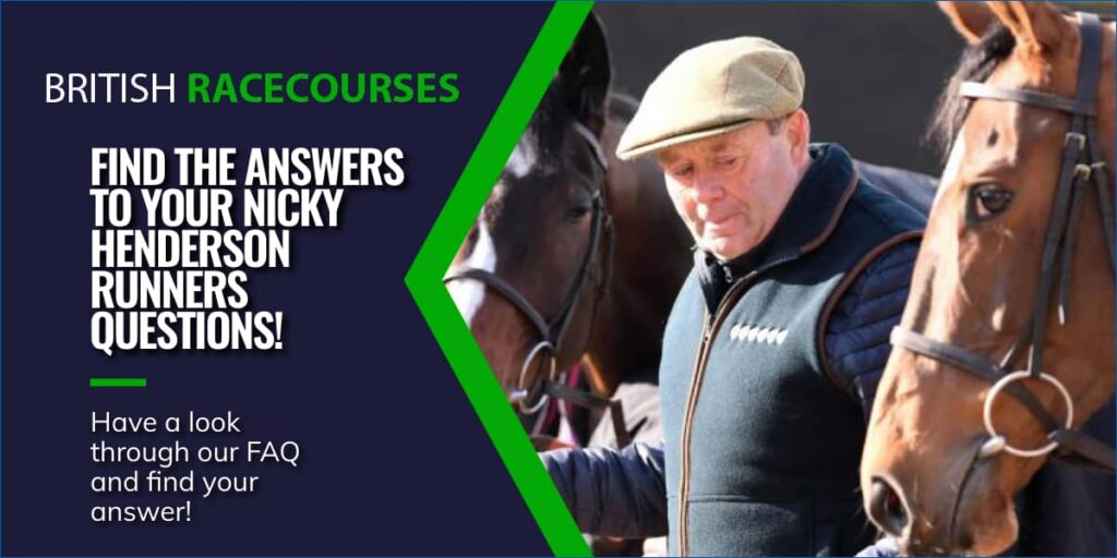 FIND THE ANSWERS TO YOUR NICKY HENDERSON RUNNERS QUESTIONS!