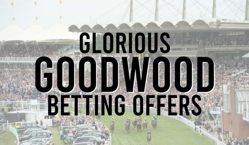 Glorious Goodwood Betting Offers 23 Glorious Goodwood Betting Offers