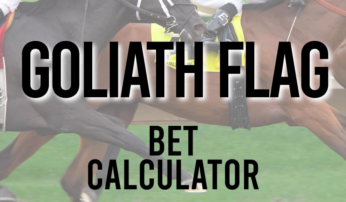 Goliath Flag Bet Calculator