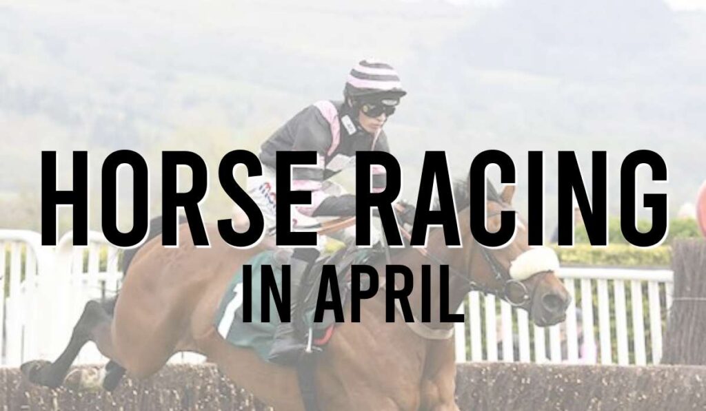 Horse Racing In April Horse Racing Fixtures in April