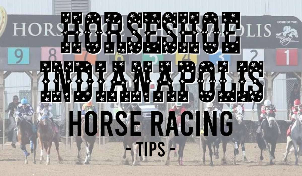 Horseshoe Indianapolis Horse Racing Tips