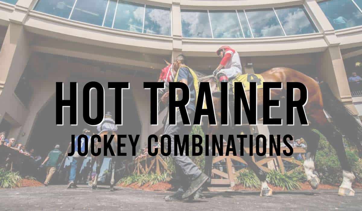 Hot Trainer Jockey Combinations