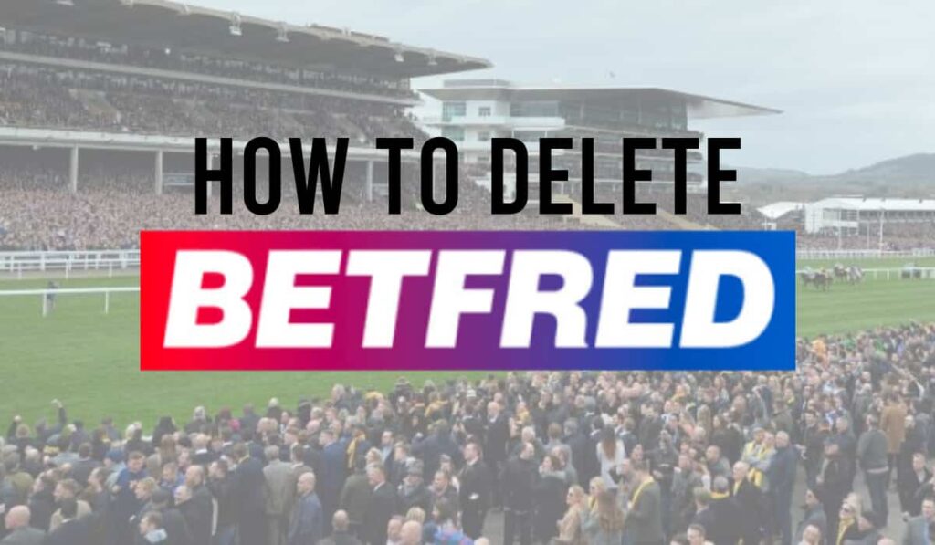 How to delete betfred Account