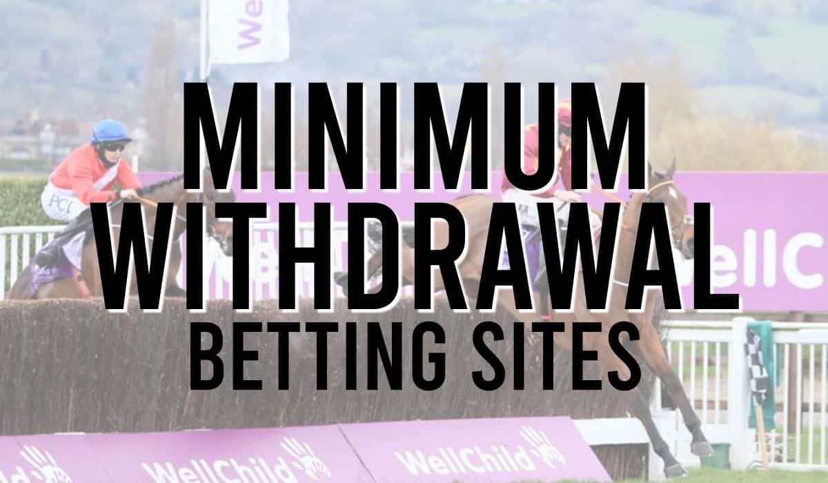 Minimum Withdrawal Betting Sites