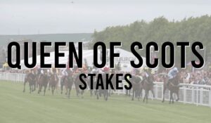 Queen of Scots Stakes