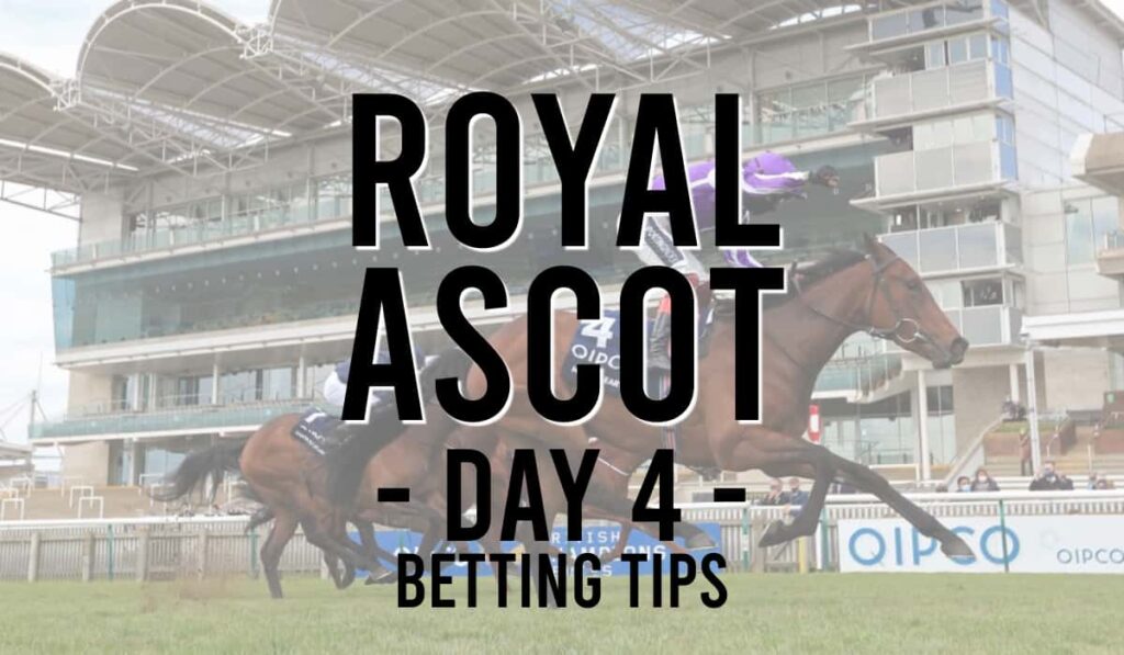 Royal Ascot Day 4 Tips