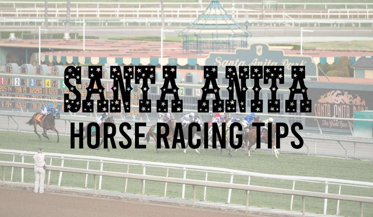 Santa Anita Horse Racing Tips