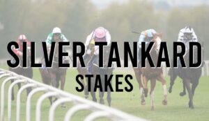 Silver Tankard Stakes