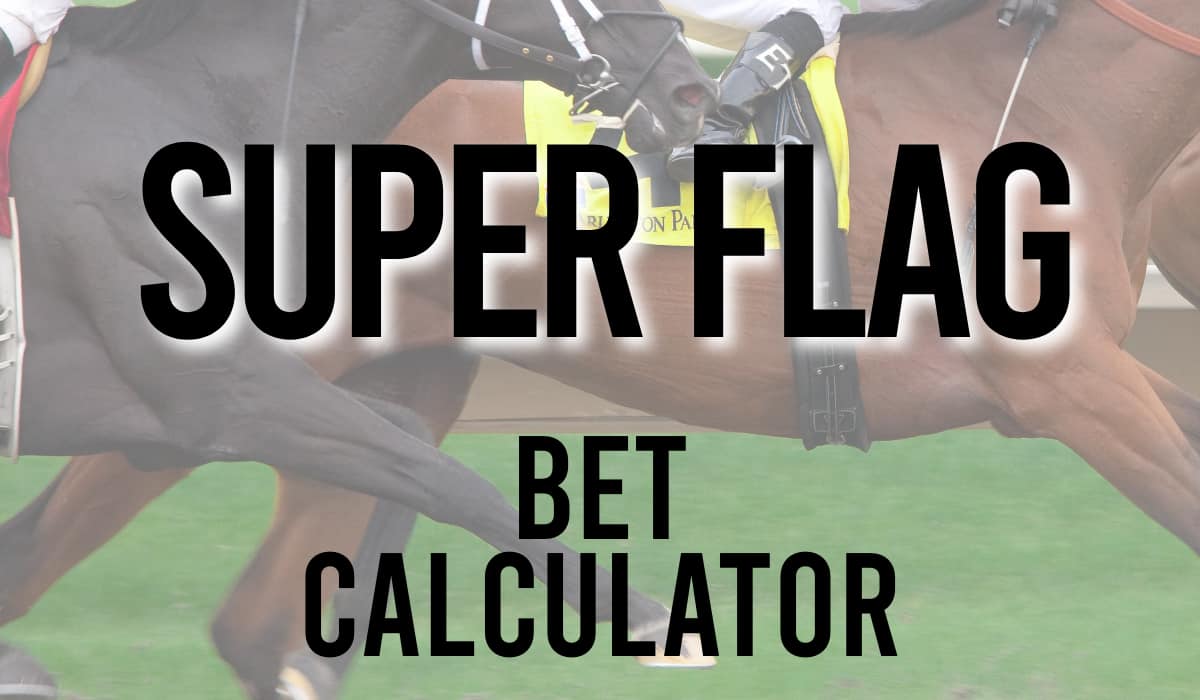 Super Flag Bet Calculator