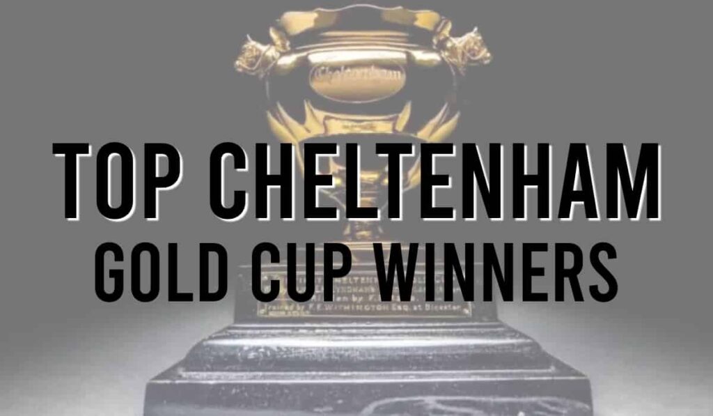 Top Cheltenham Gold Cup Winners 80 Top Cheltenham Gold Cup Winners