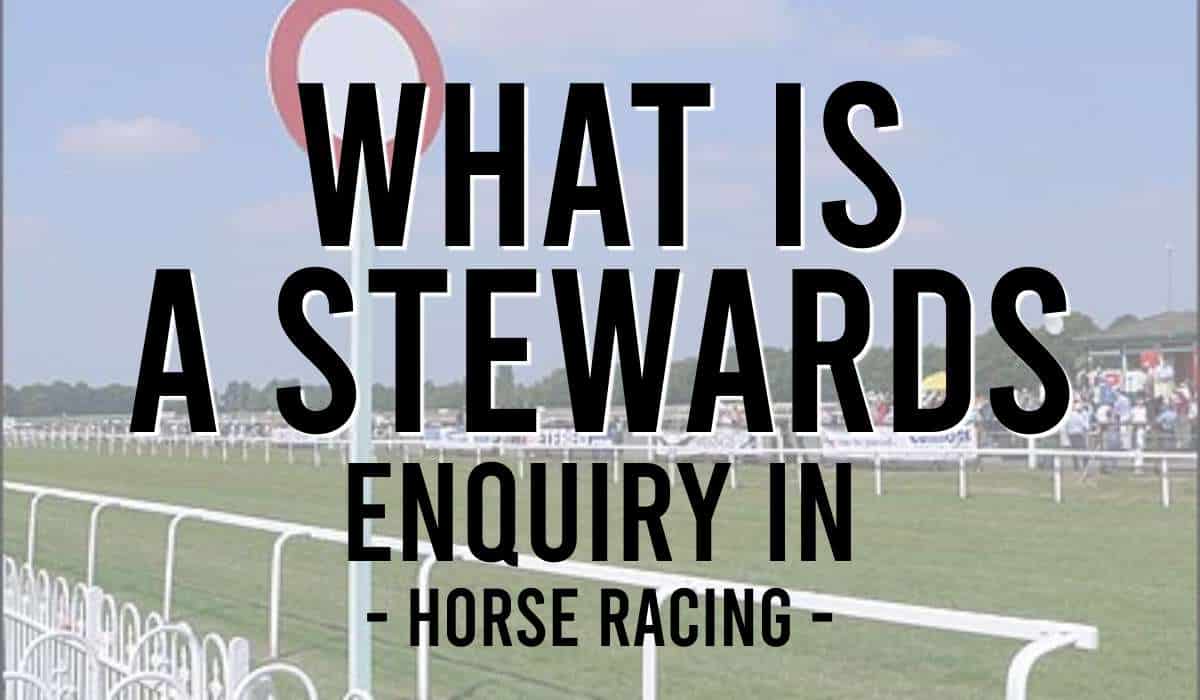 What Is A Stewards Enquiry In Horse Racing?