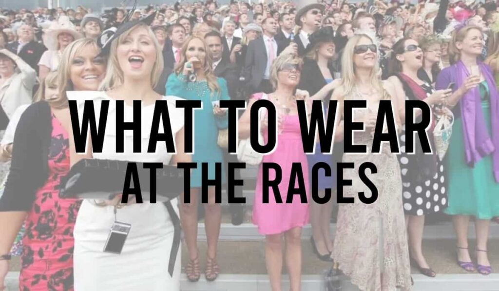 What To Wear At The Races