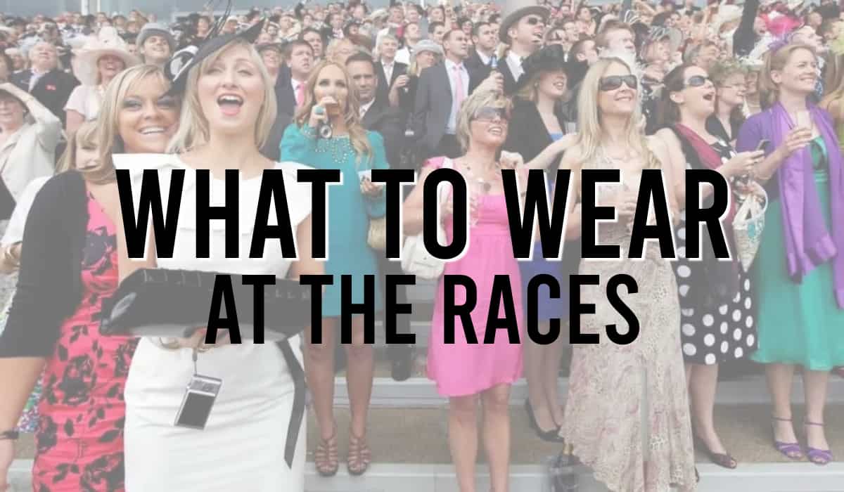 What To Wear At The Races
