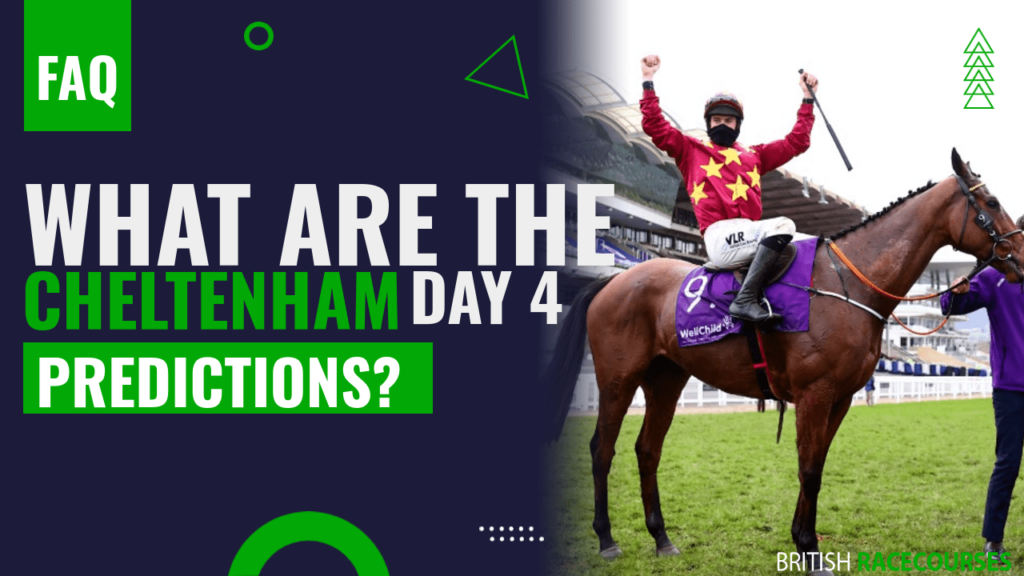 Cheltenham Festival Day 4 3 What are the cheltenham day 4 predictions
