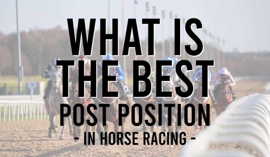 What is the Best Post Position in Horse Racing?