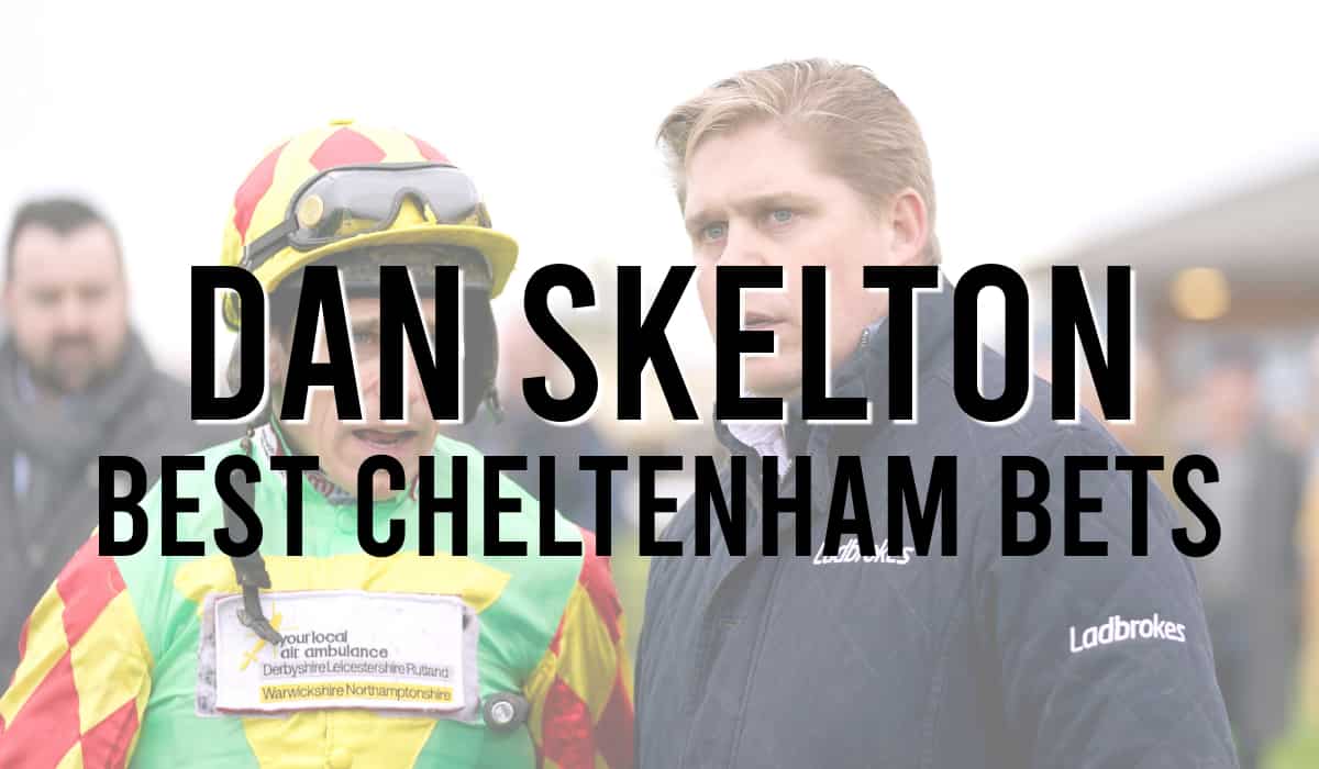 Dan Skelton Best Cheltenham Bets