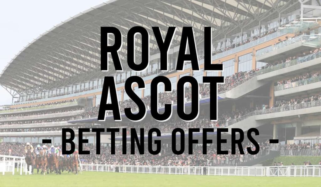 Royal Ascot Betting Offers
