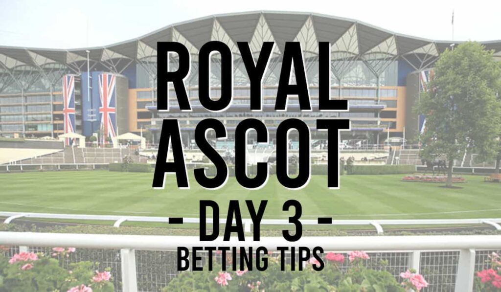 Royal Ascot Day 3 Tips