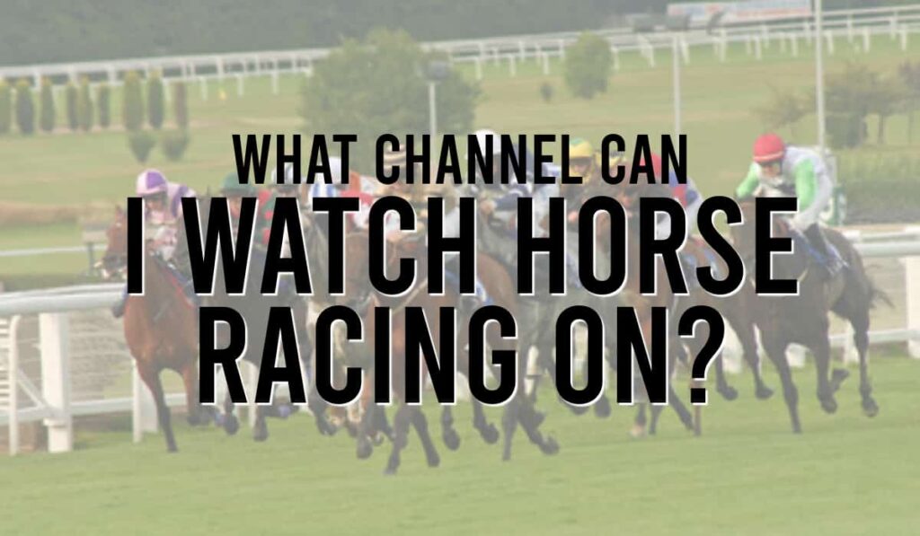 What Channel Can I Watch Horse Racing On?
