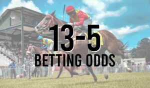 13-5 Betting Odds