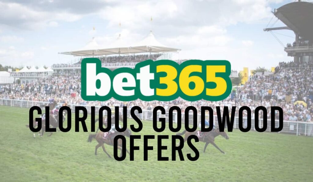 bet365 Glorious Goodwood Offers