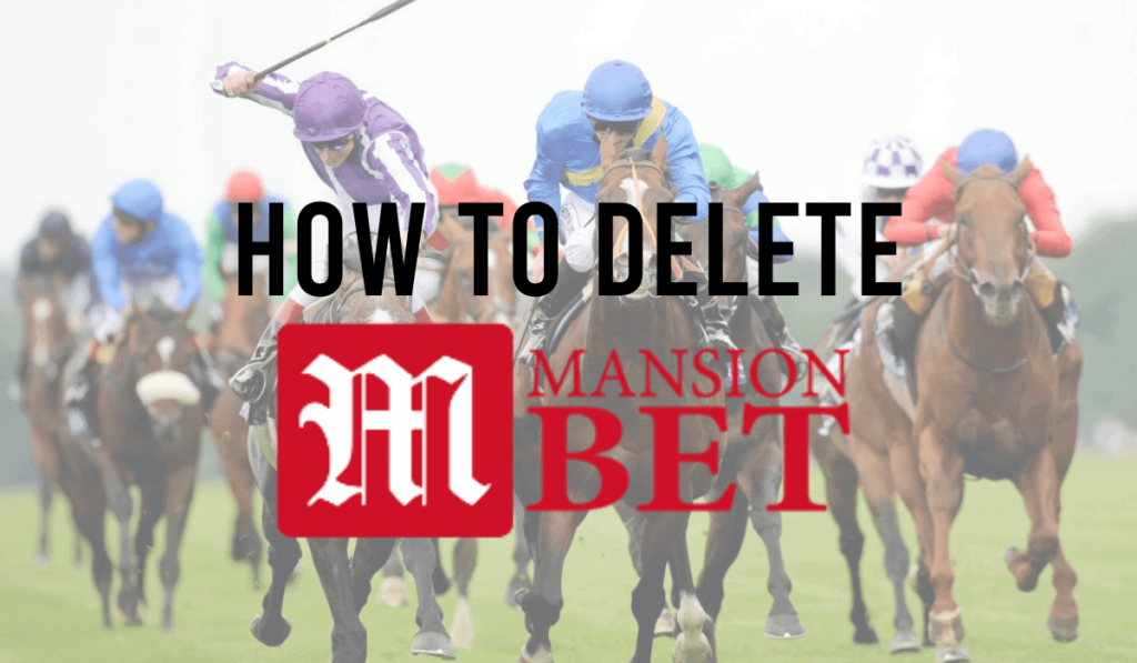 How To Delete a MansionBet Account