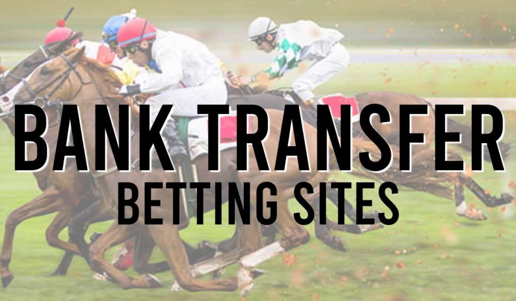 Bank Transfer Betting Sites