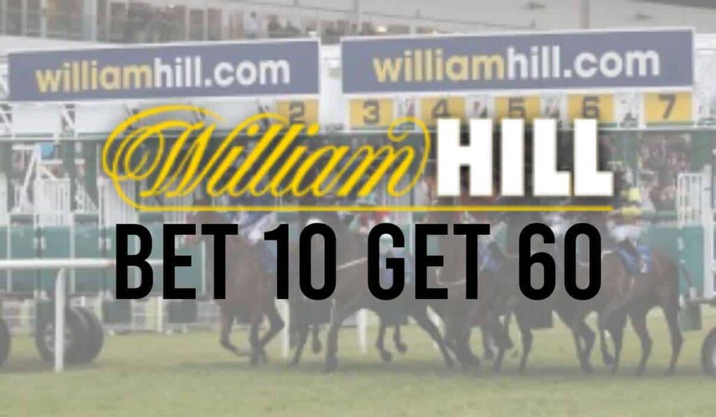 William Hill Bet 10 Get 60