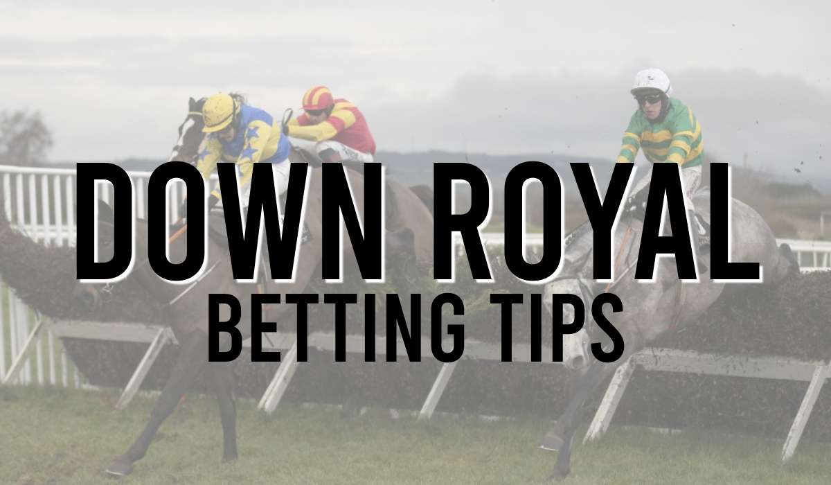 Down Royal Betting Tips