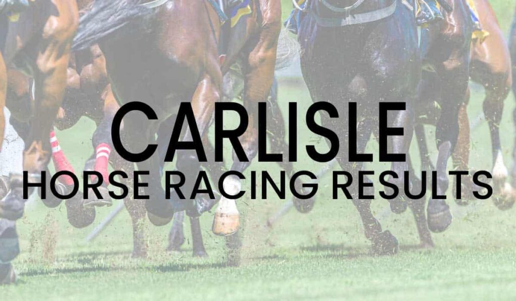 Carlisle Horse Racing Results