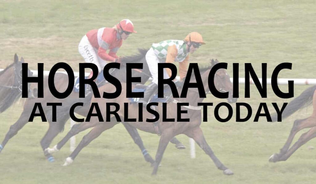 Horse Racing At Carlisle Today