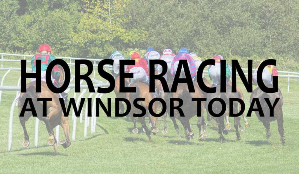 Horse Racing At Windsor Today