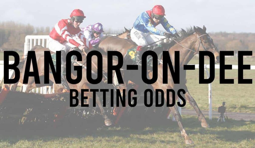 Bangor-On-Dee Betting Odds